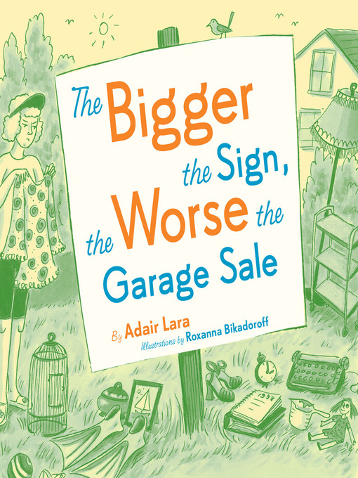 Title details for The Bigger the Sign the Worse the Garage Sale by Adair Lara - Wait list